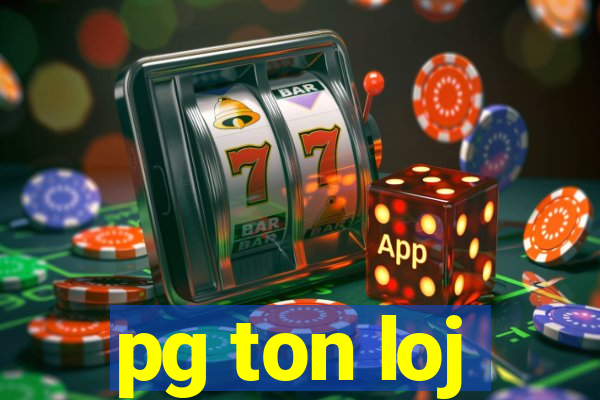 pg ton loj